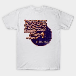 Genius of the electricity, antisocial behavior, quotes by Nikola Tesla T-Shirt